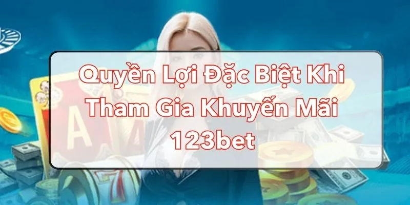 Quyền lợi của người chơi khi tham gia tại 123bet